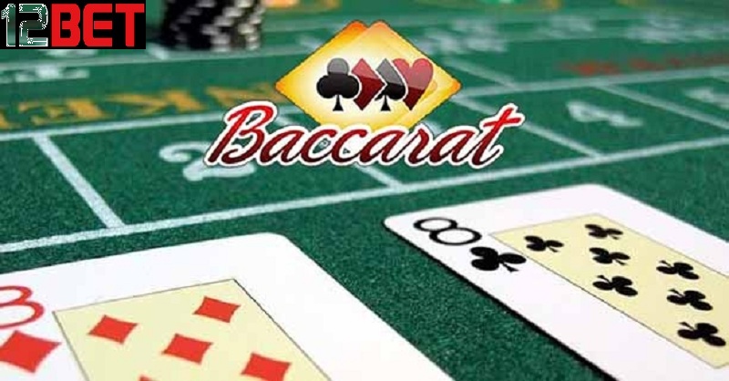 Kinh nghiệm chơi bacarat “trăm trận trăm thắng” tại nhà cái 12bet