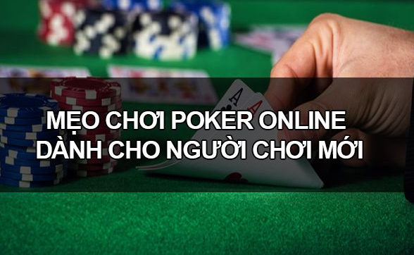 Mẹo chơi Poker hiệu quả cho người mới