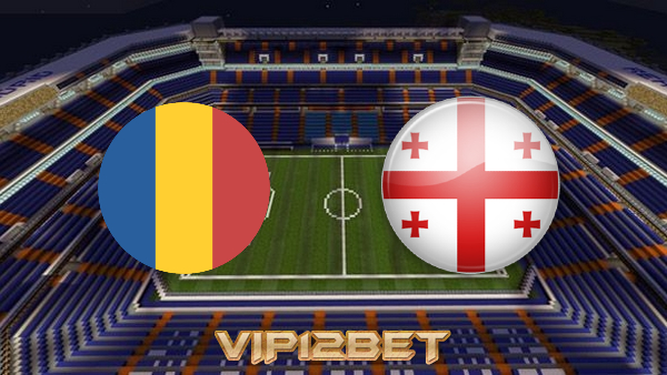 Soi kèo nhà cái Romania vs Georgia – 01h45 – 03/06/2021