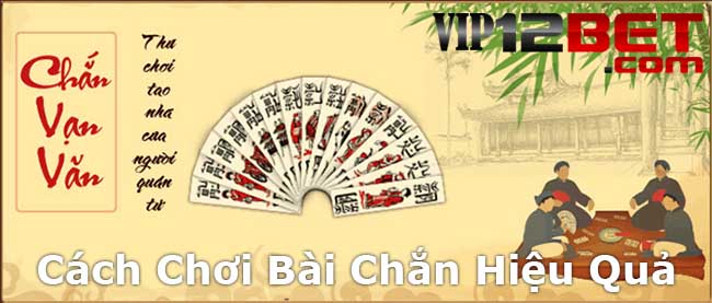 Tìm hiểu cách chơi bài Chắn hiệu quả nhất hiện nay