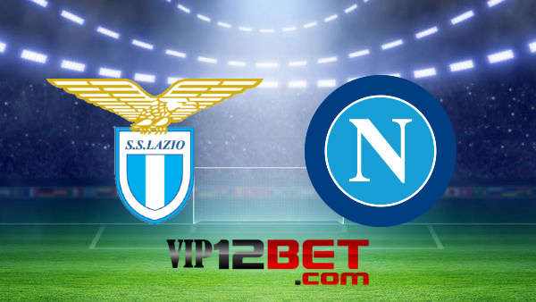 Soi kèo nhà cái Lazio vs Napoli – 02h45 – 28/02/2022