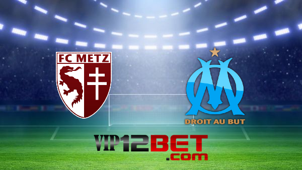 Soi kèo nhà cái Metz vs Marseille – 02h45 – 14/02/2022